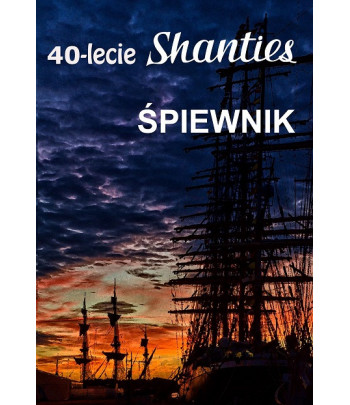 Śpiewnik żeglarski "40 lecie Shanties"